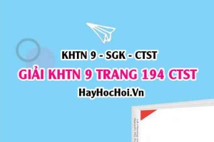 Giải KHTN 9 trang 194 Chân trời sáng tạo SGK